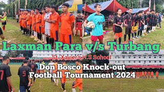 Laxman Para vs Turbang  Don Bosco Knockout Football Tournament 2024  St Xaviers School [upl. by Oremor]