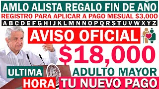 💥🎁ATENCIÓN PAGO POR 18000🤑📅quotAdultos Mayores UGRNETE MENSAJEquot AMLO alista TU Regalo DEPÓSITO [upl. by Hgielime]