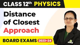 Distance of Closest Approach  Atoms  Class 12 Physics 202223 [upl. by Anirbac832]