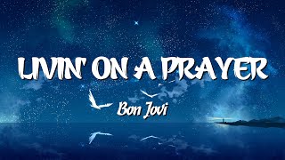 Livin On A Prayer  Bon Jovi Lyrics [upl. by Philina996]