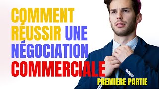 Comment réussir une très bonne négociation commerciale de vente 1° PARTIE [upl. by Ahsennek]