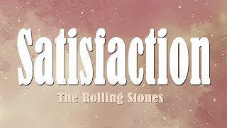 Satisfaction  The Rolling Stones Lyrics [upl. by Jahdol]