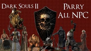 Dark Souls 2  Parry All NPC [upl. by Luby]