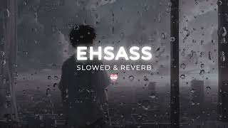 Ehsaas Latest Punjabi Song  Sheera Jasvir  Slowed amp Reverb  Sad Song punjabi [upl. by Aikemal]