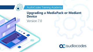 Upgrading a MediaPack or Mediant Device  Version 70 [upl. by Ylloj]