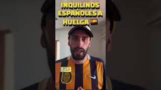 Los inquilinos de España a huelga🇪🇸🤔 [upl. by Klotz]