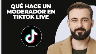 ¿Qué Hace Un Moderador En TikTok Live Explicado [upl. by Heyde235]