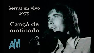 Serrat en vivo 1975 Cançó de matinada [upl. by Ydneh221]