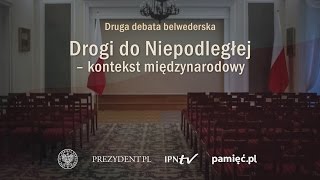 IPNtv  II debata belwederska quotDrogi do niepodległości  debata kontekst międzynarodowyquot [upl. by Enitsyrk]