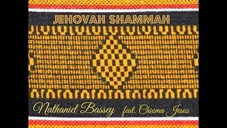 Nathaniel Bassey  Jehovah Shammah ft Chioma Jesus  Lyrics [upl. by Williams404]