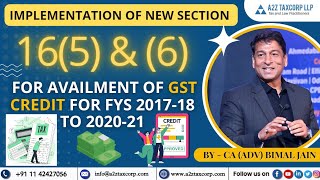 Implementation of new Section 165 amp 6 for availment of GST Credit for FYs 201718 to 202021 [upl. by Myrvyn]