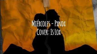 Miércoles  Pxndx Cover [upl. by Maryann]