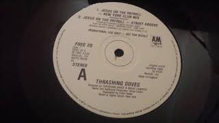 The Thrashing Doves ‎ Jesus On The Payroll New York Club Mix [upl. by Meekar]