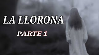 Historia de Terror de la Llorona Parte 1 [upl. by Ahsitil867]