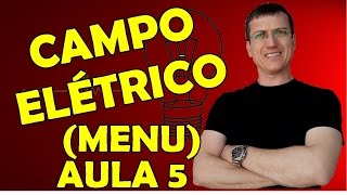 CAMPO ELÉTRICO  ELETROSTÁTICA  AULA 5 MENU  Prof Marcelo Boaro [upl. by Arleyne]