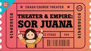 PreColumbian Theater Spanish Empire and Sor Juana Crash Course Theater 22 [upl. by Nessej]