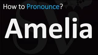 How to Pronounce Amelia CORRECTLY [upl. by Jock378]