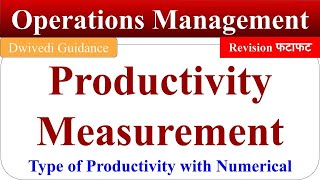 Productivity Measurement Productivity Measurement models Productivity in Operations Management [upl. by Lenad]