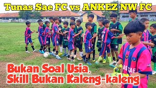 Bukan Soal Usia Skill Bukan Kalengan U11 Tunas Sae FC vs ANKEZ NW FC [upl. by Nnyled]