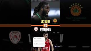 Whos your pick Lessort vs Vezenkov  Panathinakos  Olympiacos [upl. by Treblihp]