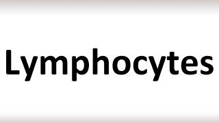 How to Pronounce Lymphocytes correctly [upl. by Spain]