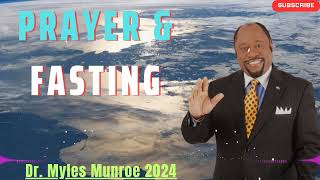 DR MYLES MUNROE 2024  Prayer amp Fasting Dr Myles Munroes Guide To Spiritual Influence On Earth [upl. by Leasi]