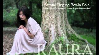 RAURA quotNew Style Meditationquot癒しの音色 CrystalSinging Bowl クリスタルボウル [upl. by Woolley]