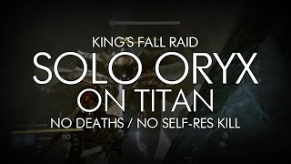 Destiny  Solo Oryx On Titan  Kings Fall Raid [upl. by Waldman]