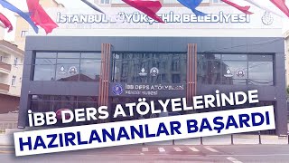 İBB DERS ATÖLYELERİNDE HAZIRLANANLAR BAŞARDI [upl. by Tnert]