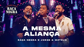 Raça Negra Jorge amp Mateus  A Mesma Aliança O Mundo Canta Raça Negra Ao Vivo Vídeo Oficial [upl. by Mahtal]