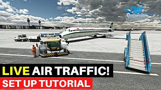 MSFS  REAL LIVE TRAFFIC  FULL SETUP TUTORIAL [upl. by Claudie594]