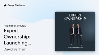 Expert Ownership Launching FaithFilled… by David Benham · Audiobook preview [upl. by Ecirtnahc]