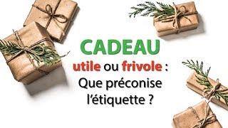 Cadeau utile ou frivole  Que préconise l’étiquette [upl. by Ianahs]