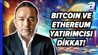 Kripto Para Piyasalarının Görünümü Bitcoin Ve Ethereumda Yön Ne Olacak Mehmet Çoban Değerlendirdi [upl. by Dlnaod]