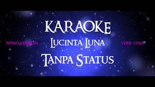 KARAOKE INSTRUMEN LUCINTA LUNA  TANPA STATUS VERSI SLOW PIANO UNTUK CEWE [upl. by Berk888]