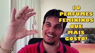 OS 10 PERFUMES FEMININOS QUE MAIS GOSTO [upl. by Danzig]