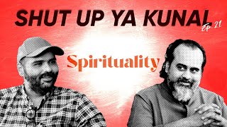 Shut Up Ya Kunal  Episode 21  Part 1  Spirituality amp Its Utility With Acharya Prashant [upl. by Adolph]