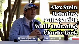 Alex Stein Debating College Kids while imitating Charlie Kirk  new parody song [upl. by Elmaleh493]