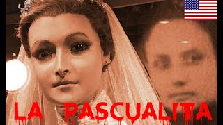 The Legend of La Pascualita The Enigmatic Mannequin of Chihuahua [upl. by Affrica260]