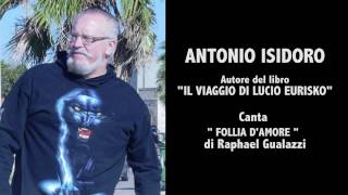 ANTONIO ISIDORO canta Follia damore [upl. by Enautna]