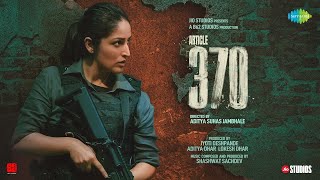 Article 370 Full Album  Yami Gautam  Priyamani  Shashwat Sachdev Jubin Nautiyal Clinton Cerejo [upl. by Amando]