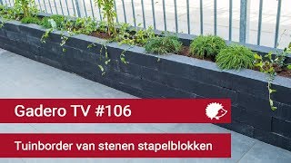 106 Tuinborder aanleggen van stenen stapelblokken  Gadero TV [upl. by Leerzej]