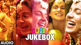 Queen Movie Songs Jukebox Full Album  Amit Trivedi  Kangana Ranaut Raj Kumar Rao [upl. by Quincy533]