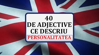 Invata engleza  40 de adjective ce descriu PERSONALITATEA [upl. by Yelbmik]