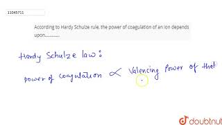 According to Hardy Schulze rule the power of coagulation of an ion depends upon………… [upl. by Levinson]