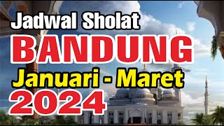 Jadwal Sholat Bandung Januari sd Maret 2024 [upl. by Emse728]