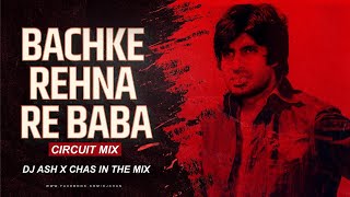 Bach Ke Rehna Re Baba Circuit Mix DJ Ash x Chas In The Mix Amitabh B  Asha Bhosle Kishore Kumar [upl. by Ahseel]