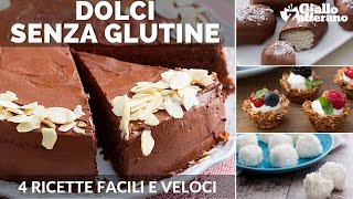 DOLCI SENZA GLUTINE 4 RICETTE FACILI E VELOCI [upl. by Eislrahc]