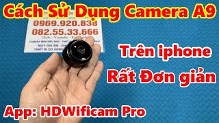 Hướng Dẫn Sử Dụng Camera A9 Cài Đặt Vào Điện Thoại ĐƠN GIẢN NHẤT [upl. by Redford]