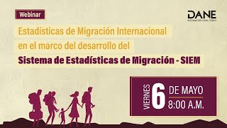 Webinar estadísticas de migración internacional en el marco del desarrollo del SIEM [upl. by Langbehn]